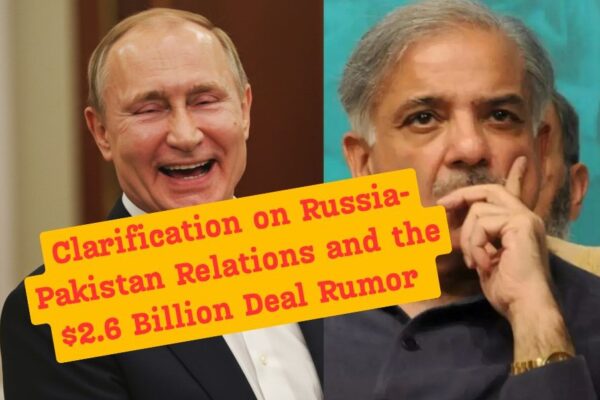 Clarification on Russia-Pakistan Relations and the $2.6 Billion Deal Rumor AND Debunking Fake News About Russia-Pakistan Relations